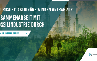 Microsoft: Aktionäre lehnen Antrag auf Prüfung von Risiken im Zusammenhang mit fossiler Energie ab